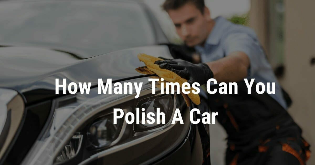 How many times can you polish a car
