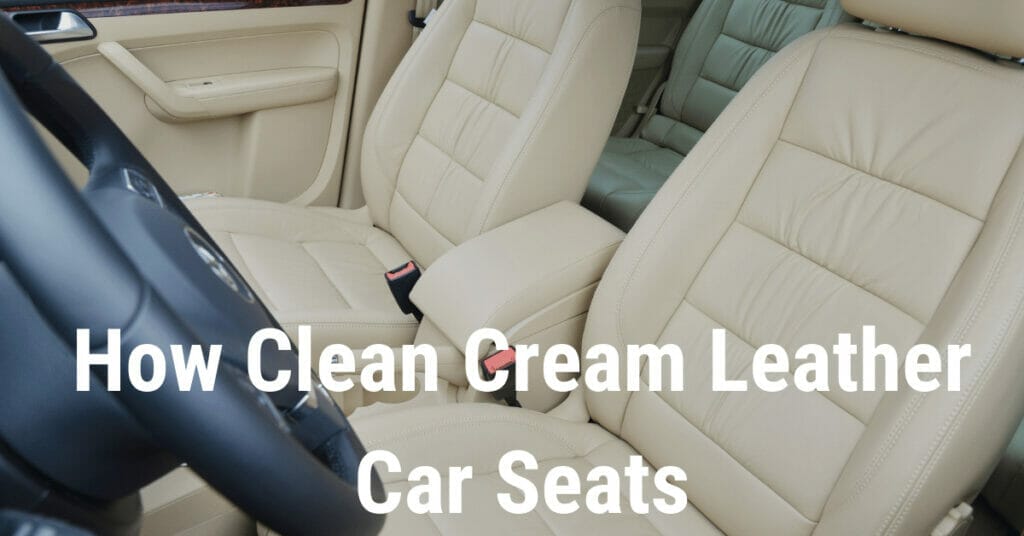 What to use to clean cream leather car seats