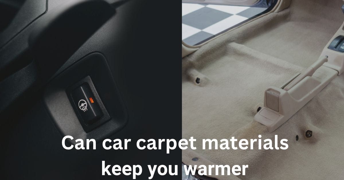 Can car carpet materials keep you warmer