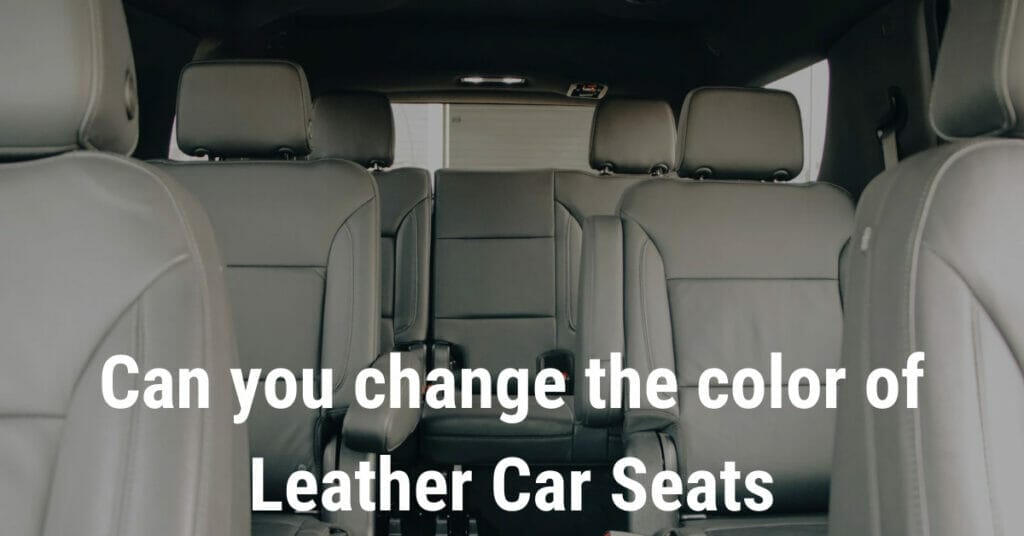Can you change the color of leather car seats
