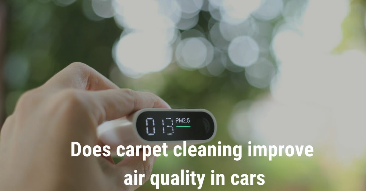 Does carpet cleaning improve air quality in cars