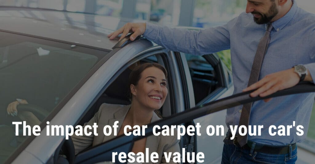 The impact of car carpet on your car's resale value