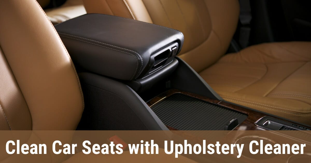 how to clean car seats with upholstery cleaner