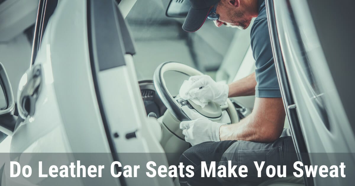 Do leather car seats make you sweat