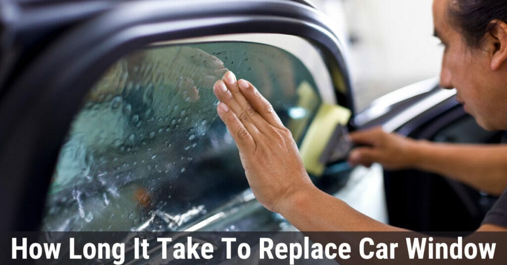 How long does it take to replace car window