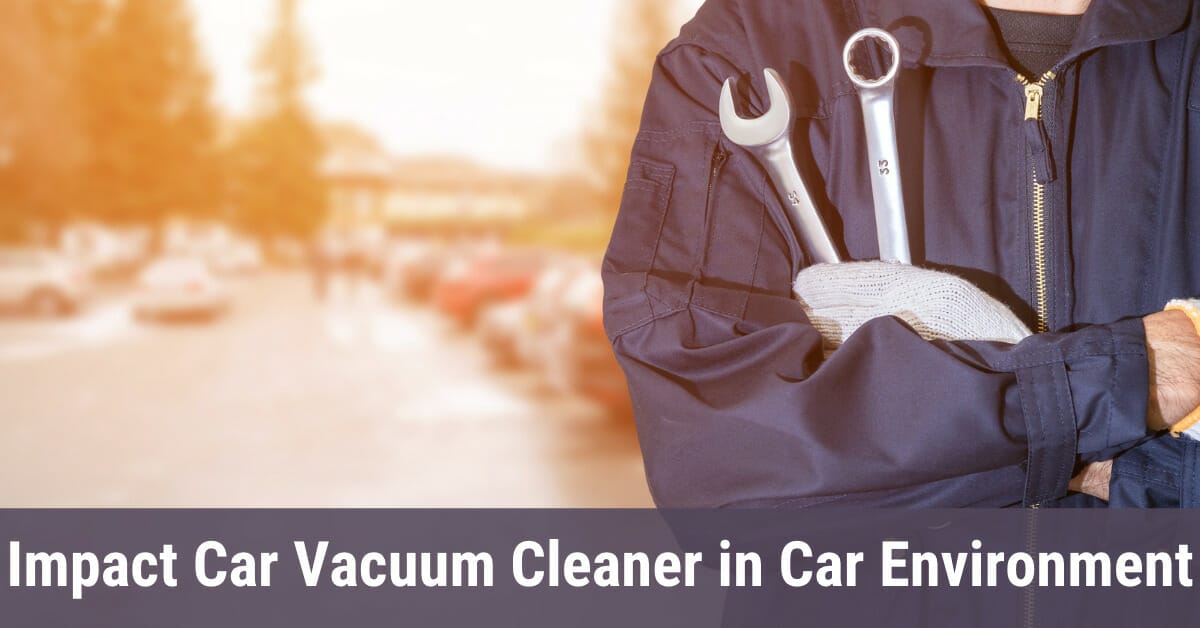 the impact of using a car vacuum cleaner on the environment