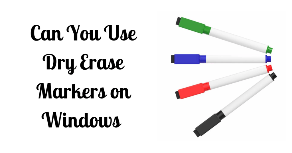 Can You Use Dry Erase Markers on Windows