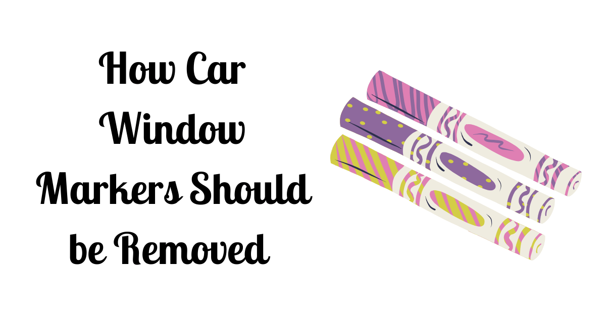 How Car Window Markers Should be Removed