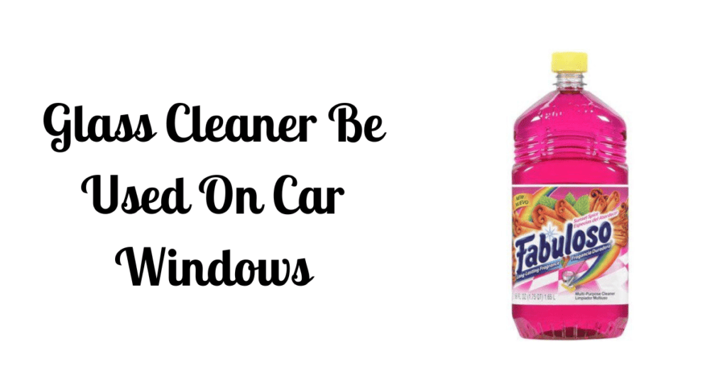 Can Glass Cleaner Be Used On Car Windows
