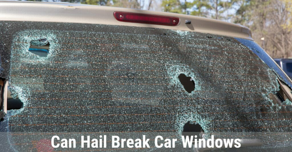 Can hail break car windows