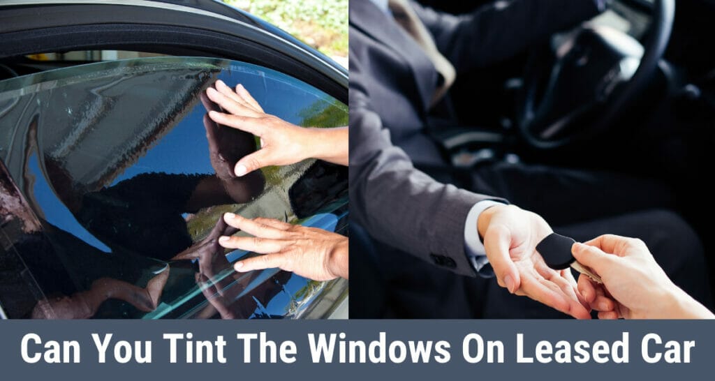 Can you tint the windows on a leased car