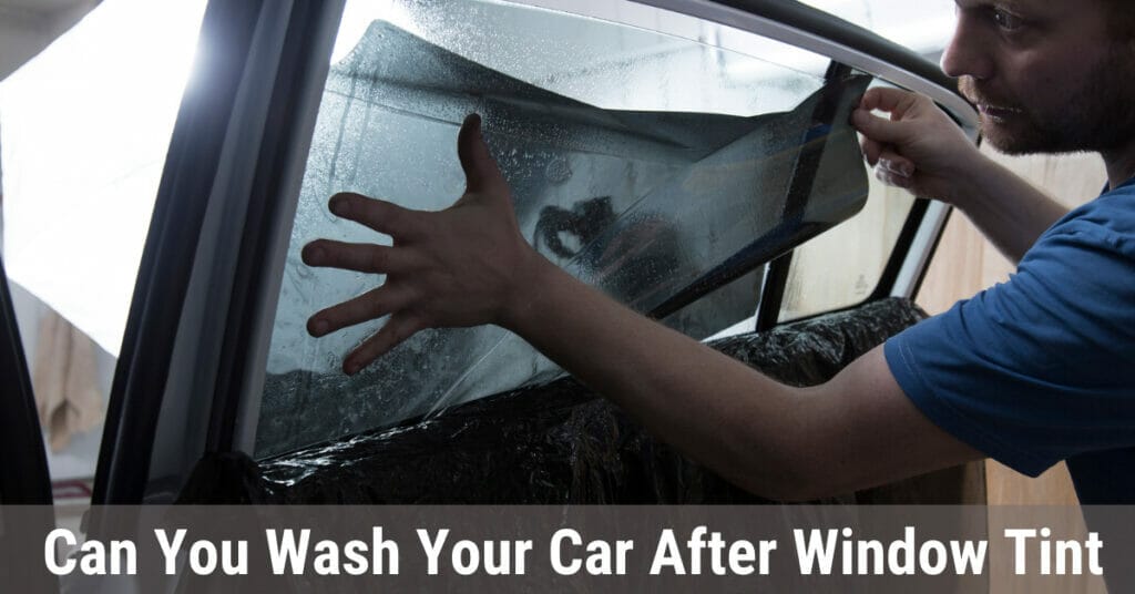 Can you wash your car after window tint