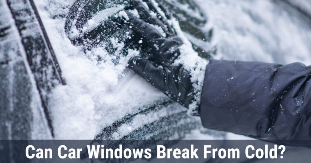 Can car windows break from cold