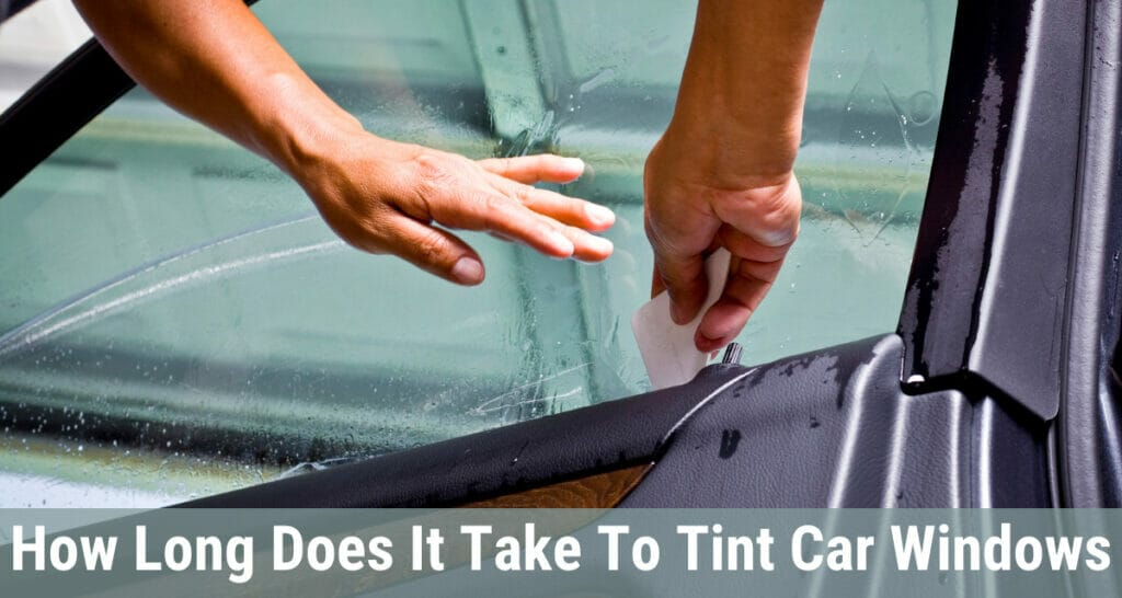 How long does it take to tint car windows