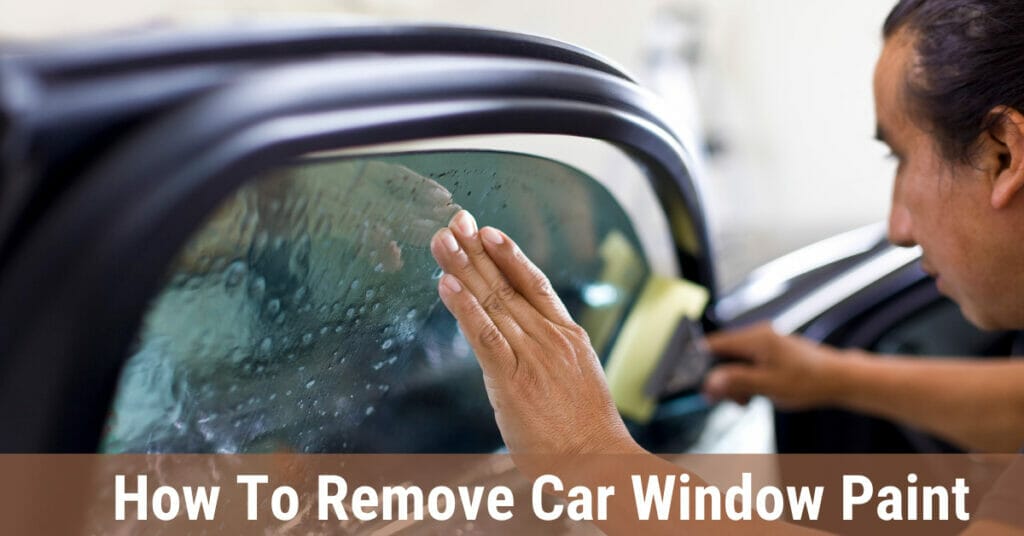 How to remove car window paint