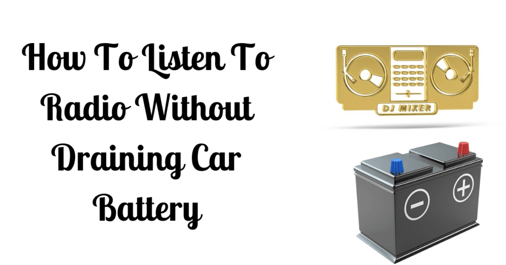 How To Listen To Radio Without Draining Car Battery