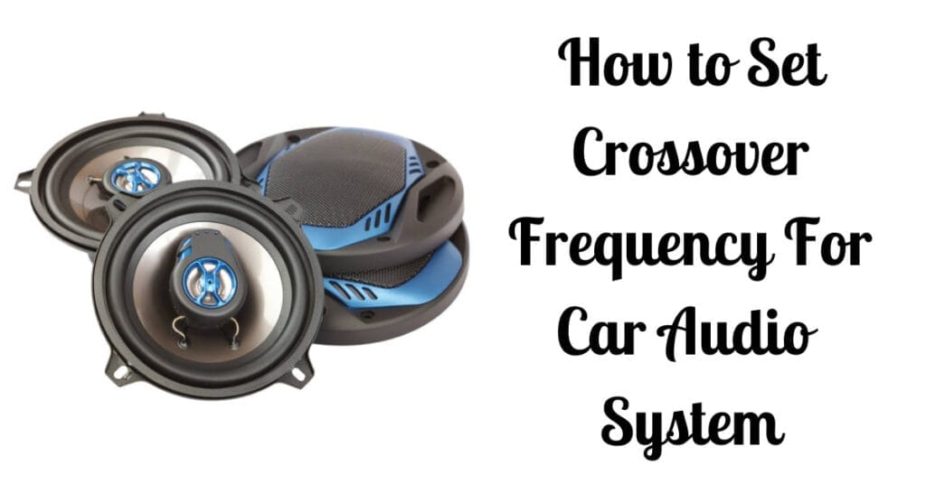 How to Set Crossover Frequency For Car Audio System