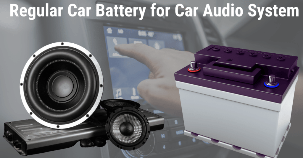 can i use a Regular Car Battery for Car Audio System